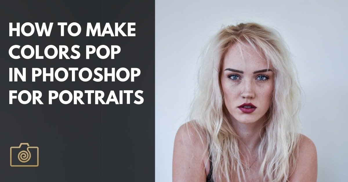 How to make colors pop in Photoshop for Portraits